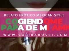 NARRACIÓN RELATO ERÓTICO MEXICAN STYLE  COGIENDOME AL PAPÁ DE MI AMIGA